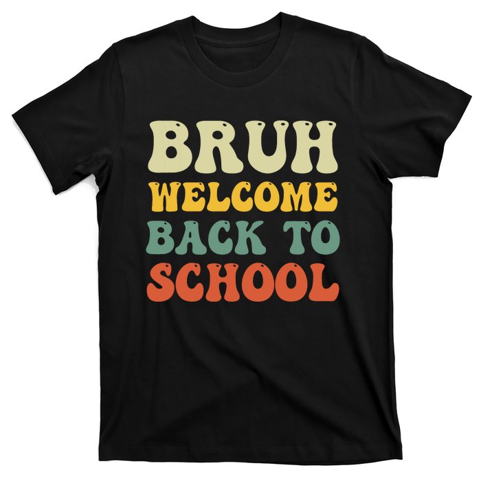 Bruh Welcome Back To School Funny Teacher Happy First Day T-Shirt