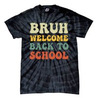 Bruh Welcome Back To School Funny Teacher Happy First Day Tie-Dye T-Shirt