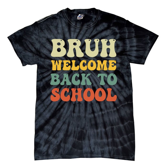 Bruh Welcome Back To School Funny Teacher Happy First Day Tie-Dye T-Shirt