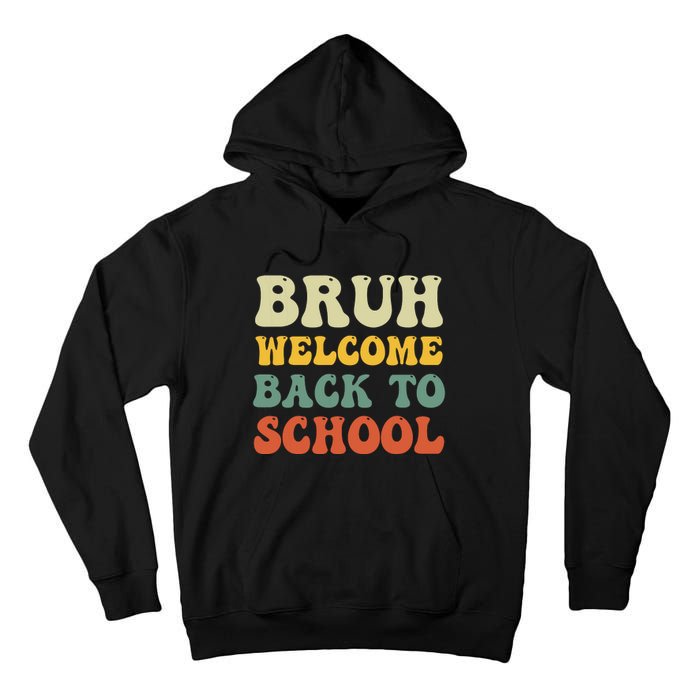 Bruh Welcome Back To School Funny Teacher Happy First Day Tall Hoodie