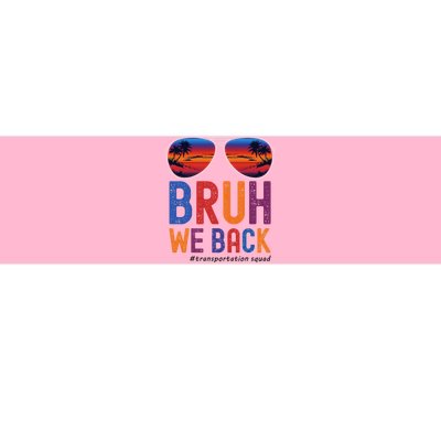 Bruh We Back Transportation Squad First Day Of School Bumper Sticker