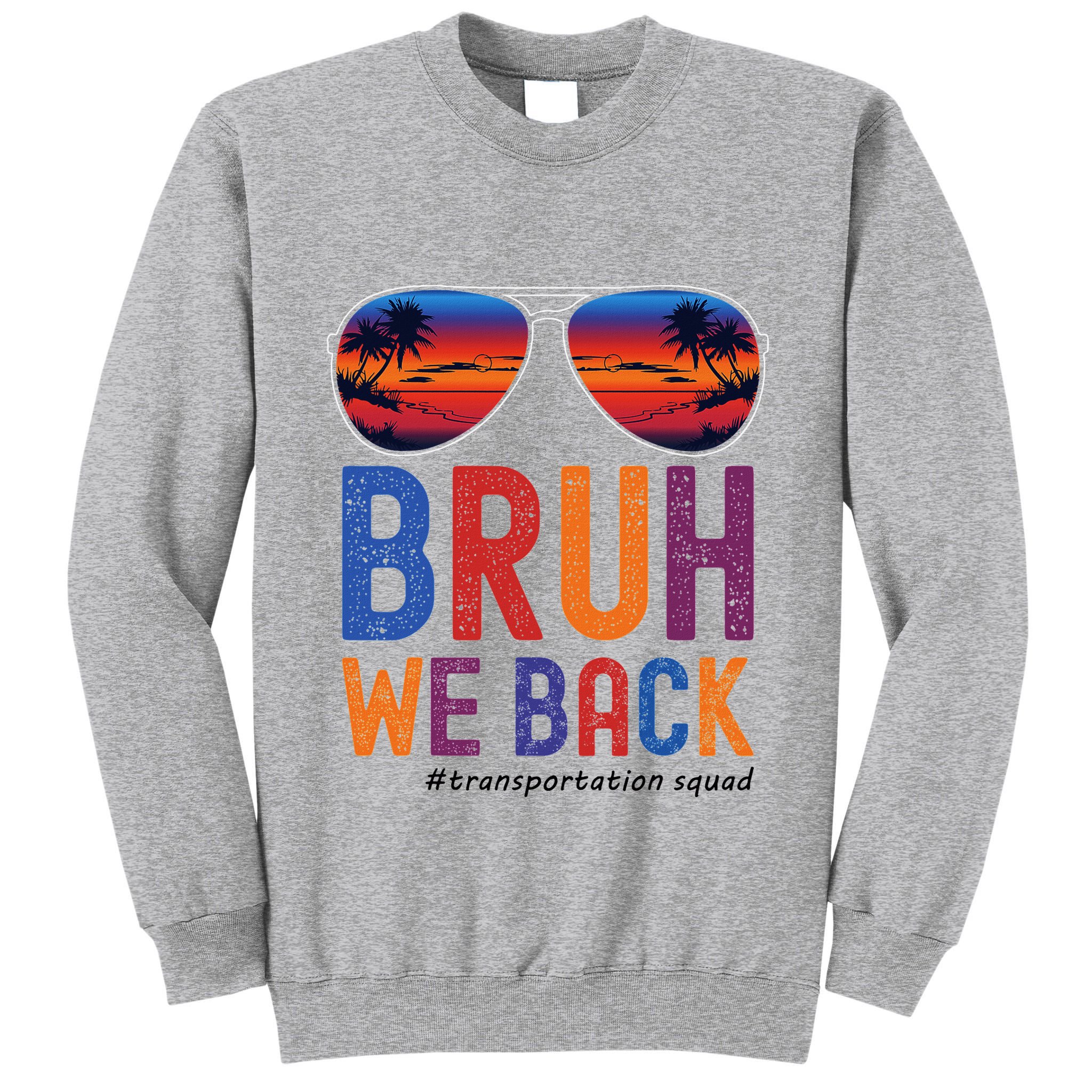 Bruh We Back Transportation Squad First Day Of School Tall Sweatshirt