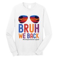 Bruh We Back Transportation Squad First Day Of School Long Sleeve Shirt