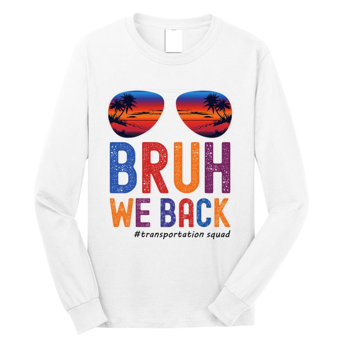 Bruh We Back Transportation Squad First Day Of School Long Sleeve Shirt