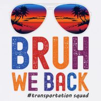 Bruh We Back Transportation Squad First Day Of School Long Sleeve Shirt