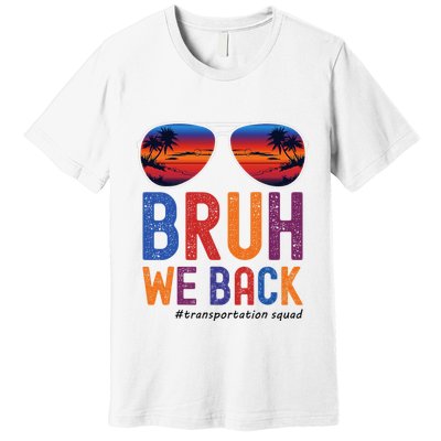 Bruh We Back Transportation Squad First Day Of School Premium T-Shirt