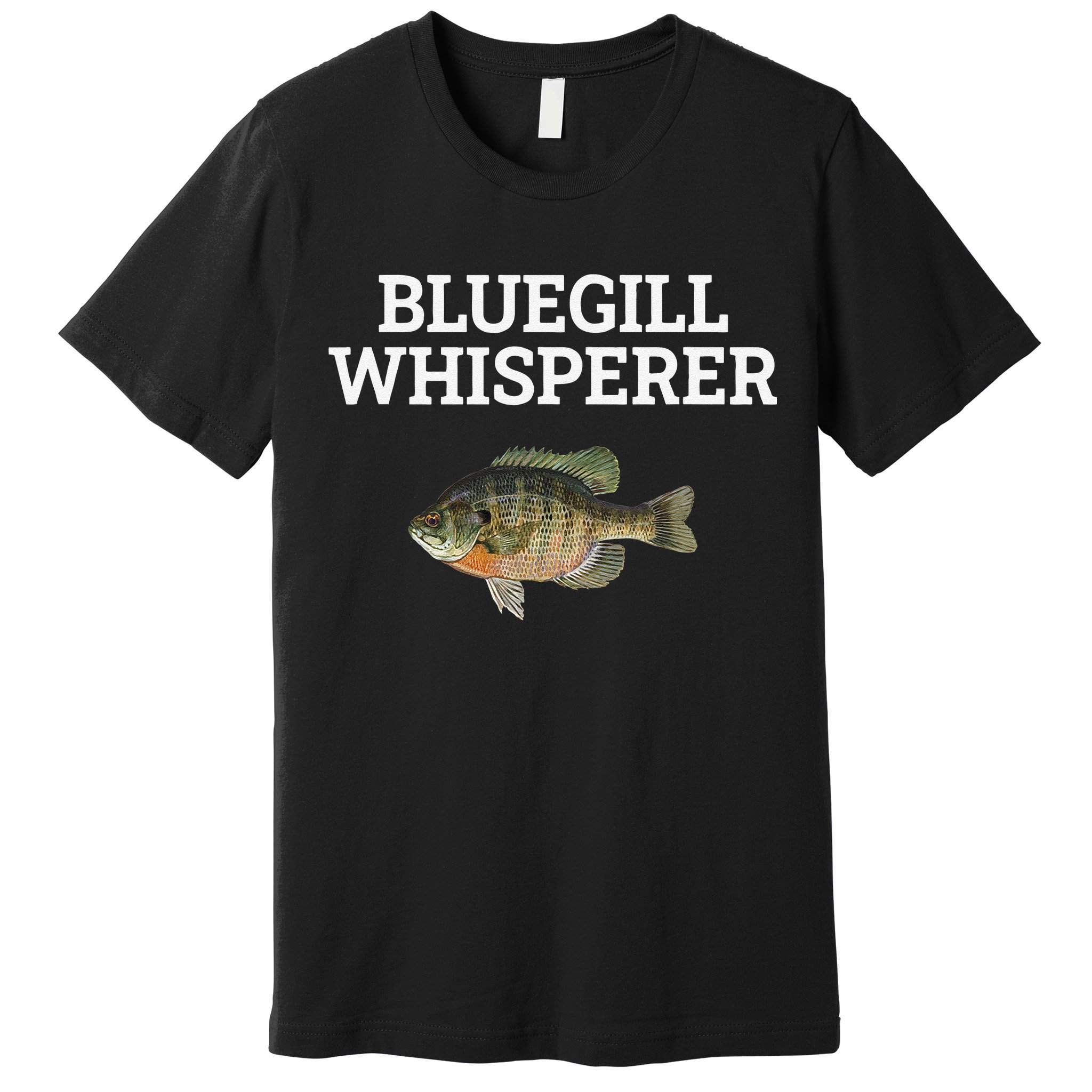 Bluegill Whisperer Bluegill Fishing Premium T-Shirt