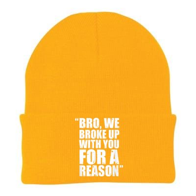 Bro We Broke Up With You For A Reason Knit Cap Winter Beanie