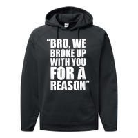 Bro We Broke Up With You For A Reason Performance Fleece Hoodie