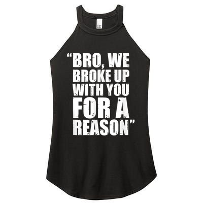 Bro We Broke Up With You For A Reason Women's Perfect Tri Rocker Tank
