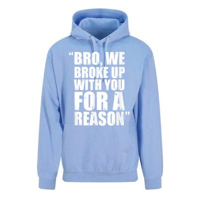 Bro We Broke Up With You For A Reason Unisex Surf Hoodie