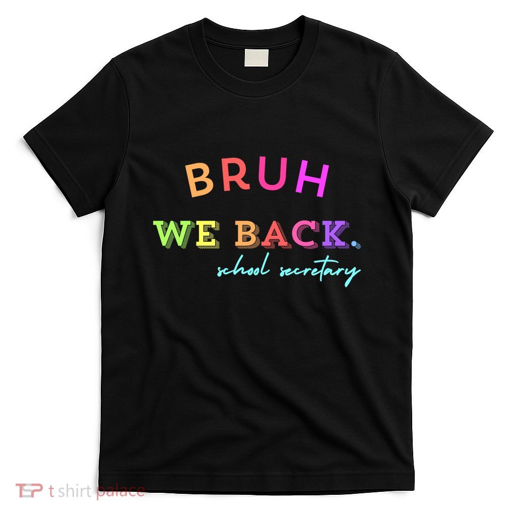 Bruh We Back School Secretary Gift T-Shirt