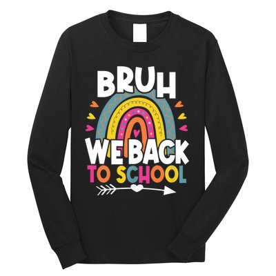 Bruh We Back Teachers Back To School Bruh We Back Rainbow Long Sleeve Shirt