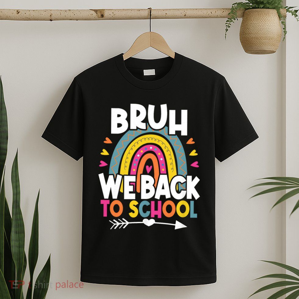 Bruh We Back Teachers Back To School Bruh We Back Rainbow T-Shirt