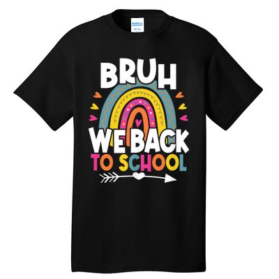 Bruh We Back Teachers Back To School Bruh We Back Rainbow Tall T-Shirt