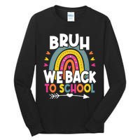 Bruh We Back Teachers Back To School Bruh We Back Rainbow Tall Long Sleeve T-Shirt