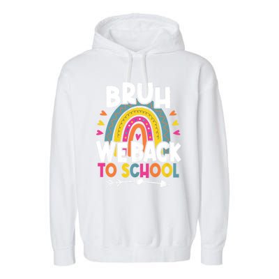 Bruh We Back Teachers Back To School Bruh We Back Rainbow Garment-Dyed Fleece Hoodie