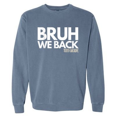 Bruh We Back 4th Grade First Day Of School Back To School Garment-Dyed Sweatshirt