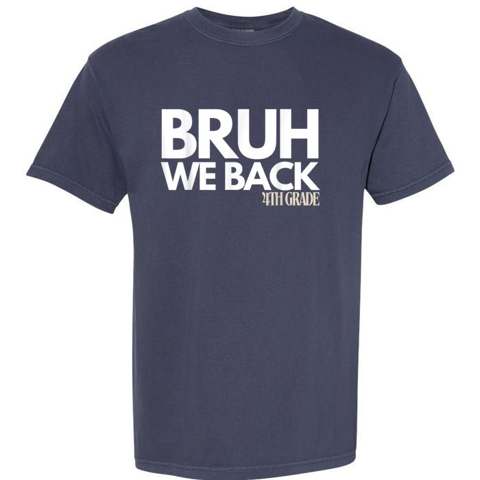 Bruh We Back 4th Grade First Day Of School Back To School Garment-Dyed Heavyweight T-Shirt