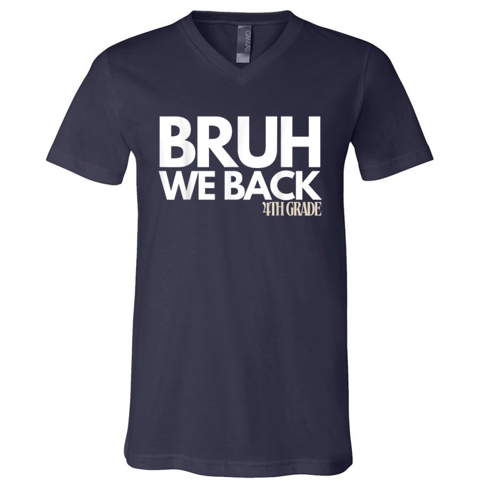 Bruh We Back 4th Grade First Day Of School Back To School V-Neck T-Shirt