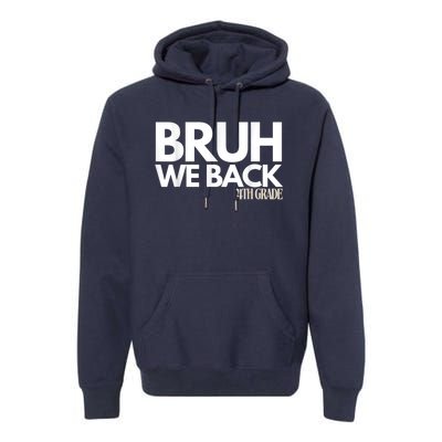 Bruh We Back 4th Grade First Day Of School Back To School Premium Hoodie