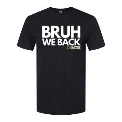 Bruh We Back 4th Grade First Day Of School Back To School Softstyle CVC T-Shirt