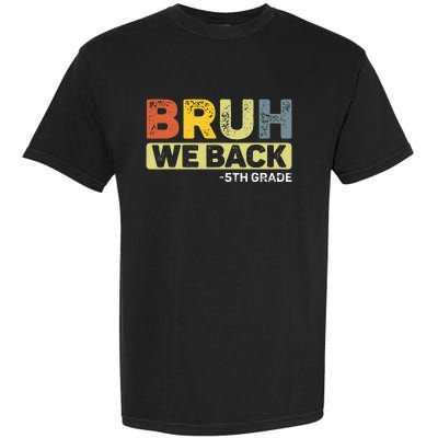 Bruh We Back 5th Grade Back To School Garment-Dyed Heavyweight T-Shirt