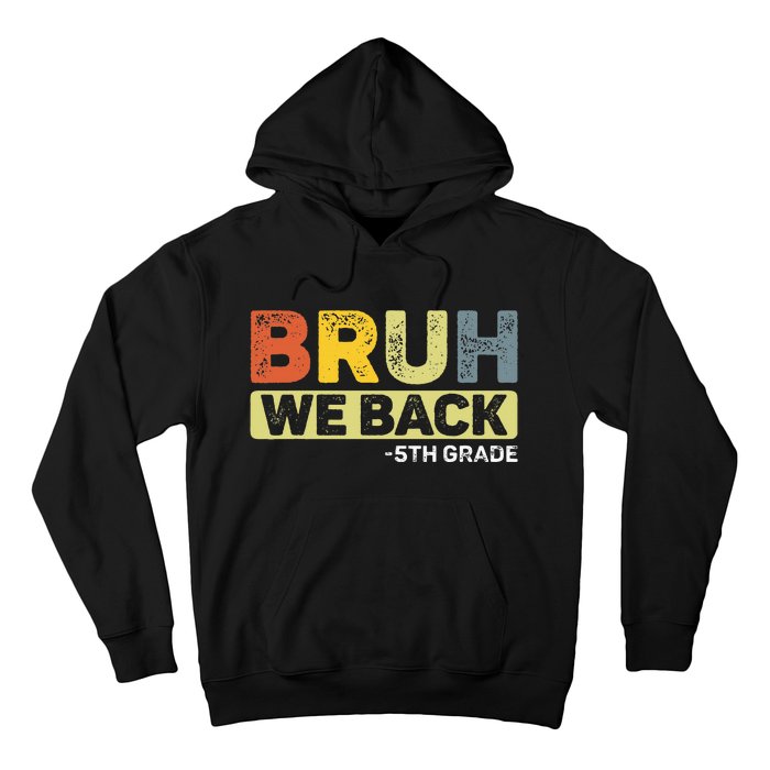 Bruh We Back 5th Grade Back To School Hoodie