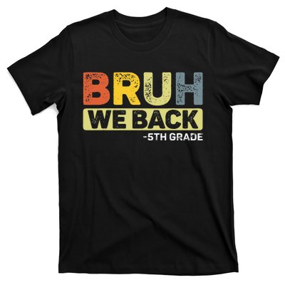 Bruh We Back 5th Grade Back To School T-Shirt