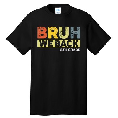 Bruh We Back 5th Grade Back To School Tall T-Shirt