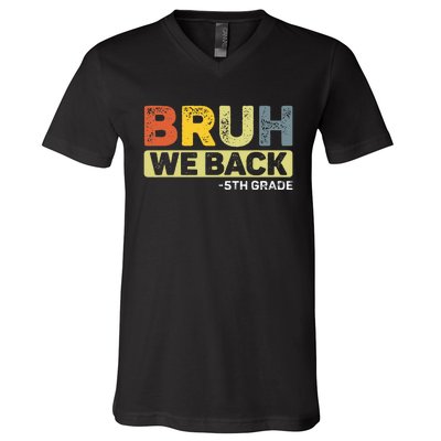 Bruh We Back 5th Grade Back To School V-Neck T-Shirt