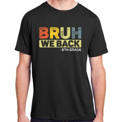 Bruh We Back 5th Grade Back To School Adult ChromaSoft Performance T-Shirt