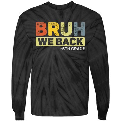 Bruh We Back 5th Grade Back To School Tie-Dye Long Sleeve Shirt