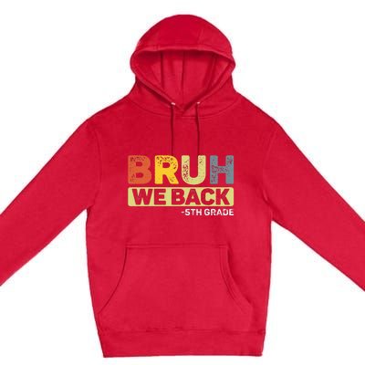 Bruh We Back 5th Grade Back To School Premium Pullover Hoodie