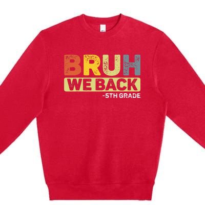 Bruh We Back 5th Grade Back To School Premium Crewneck Sweatshirt