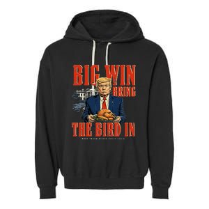 Big Win Bring The Bird In Funny Trump Thanksgiving Garment-Dyed Fleece Hoodie