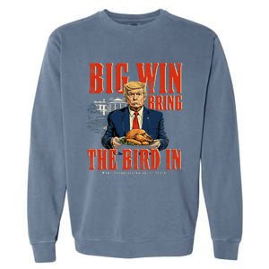 Big Win Bring The Bird In Funny Trump Thanksgiving Garment-Dyed Sweatshirt