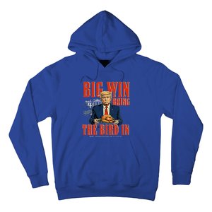 Big Win Bring The Bird In Funny Trump Thanksgiving Hoodie