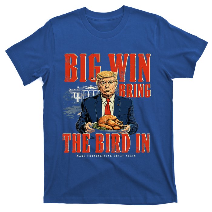 Big Win Bring The Bird In Funny Trump Thanksgiving T-Shirt