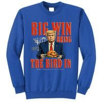 Big Win Bring The Bird In Funny Trump Thanksgiving Tall Sweatshirt