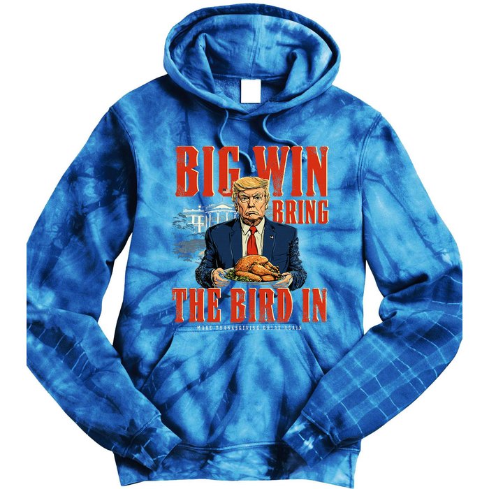 Big Win Bring The Bird In Funny Trump Thanksgiving Tie Dye Hoodie