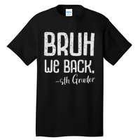 Bruh We Back 5th Grade First Day Of School Back To School Tall T-Shirt