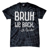 Bruh We Back 5th Grade First Day Of School Back To School Tie-Dye T-Shirt