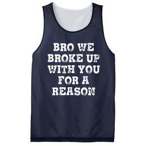 Bro We Broke Up With You For A Reason Mesh Reversible Basketball Jersey Tank