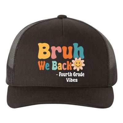 Bruh We Back Fourth Grade Vibes 1st Day Of School 4th Grade Yupoong Adult 5-Panel Trucker Hat