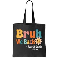 Bruh We Back Fourth Grade Vibes 1st Day Of School 4th Grade Tote Bag