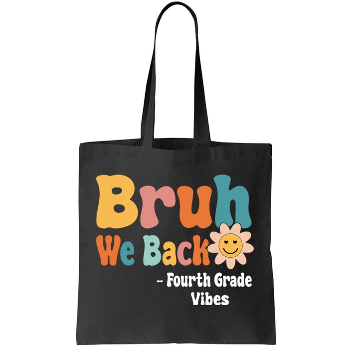 Bruh We Back Fourth Grade Vibes 1st Day Of School 4th Grade Tote Bag