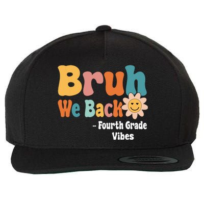 Bruh We Back Fourth Grade Vibes 1st Day Of School 4th Grade Wool Snapback Cap