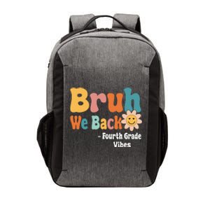 Bruh We Back Fourth Grade Vibes 1st Day Of School 4th Grade Vector Backpack