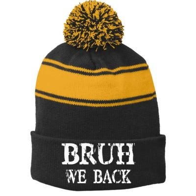 Bruh We Back To School First Day Teens Student Teacher Stripe Pom Pom Beanie